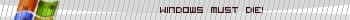 windows must die!