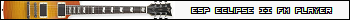 ESP Eclipse II FM Player