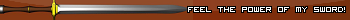 Feel the power of my sword