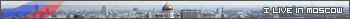!I live in Moscow