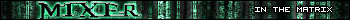 Mixer in the Matrix