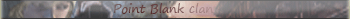 Point Blank clan Point Blank[PRO]